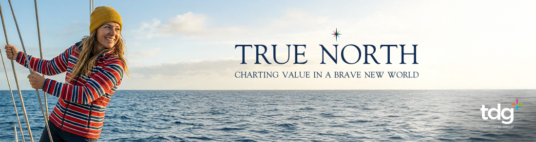 True North: Charting Value in a Brave New World 